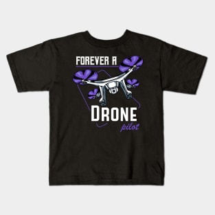 Drone - Forever A Drone Pilot - Quadcopter Statement Kids T-Shirt